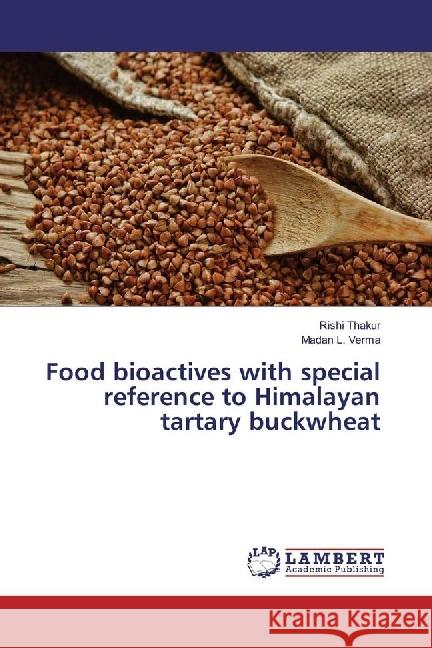 Food bioactives with special reference to Himalayan tartary buckwheat Thakur, Rishi; Verma, Madan L. 9783330033047