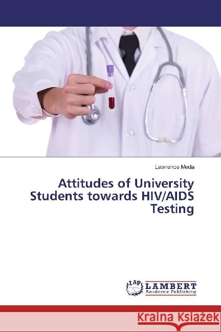 Attitudes of University Students towards HIV/AIDS Testing Meda, Lawrence 9783330033160 LAP Lambert Academic Publishing