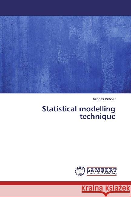 Statistical modelling technique Babbar, Aabhas 9783330033436 LAP Lambert Academic Publishing