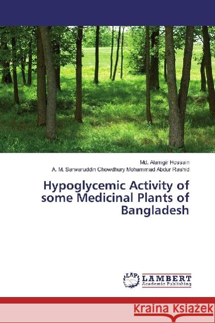 Hypoglycemic Activity of some Medicinal Plants of Bangladesh Hossain, Md. Alamgir; Mohammad Abdur Rashid, A. M. Sarwaruddin Chowdhury 9783330034006