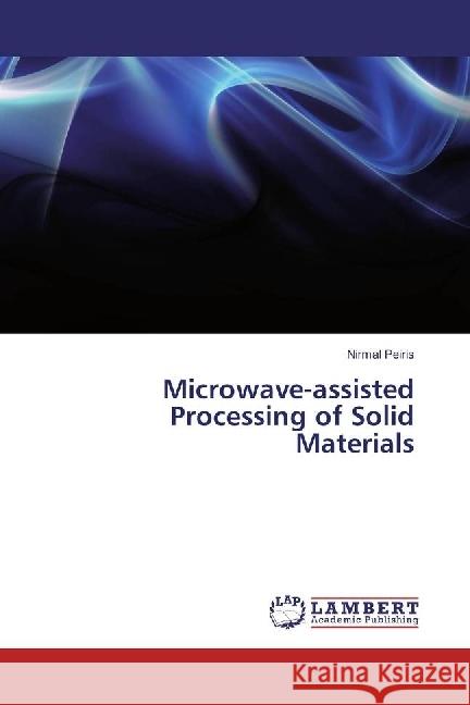 Microwave-assisted Processing of Solid Materials Peiris, Nirmal 9783330034464