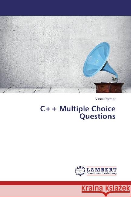 C++ Multiple Choice Questions Parmar, Vimal 9783330034617