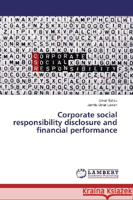 Corporate social responsibility disclosure and financial performance Salisu, Umar; Umar Lawan, Jamilu 9783330034631 LAP Lambert Academic Publishing