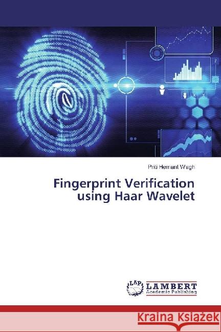 Fingerprint Verification using Haar Wavelet Wagh, Priti Hemant 9783330034839 LAP Lambert Academic Publishing