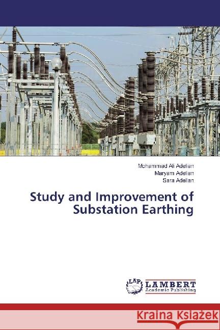 Study and Improvement of Substation Earthing Adelian, Mohammad Ali; Adelian, Maryam; Adelian, Sara 9783330035744