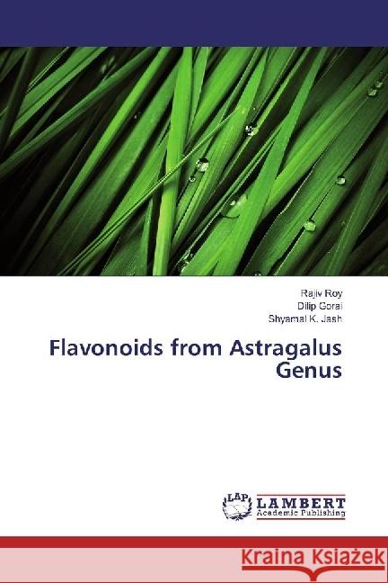 Flavonoids from Astragalus Genus Roy, Rajiv; Gorai, Dilip; Jash, Shyamal K. 9783330036253