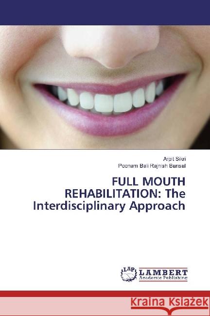 FULL MOUTH REHABILITATION: The Interdisciplinary Approach Sikri, Arpit; Rajnish Bansal, Poonam Bali 9783330036376