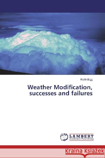 Weather Modification, successes and failures Bigg, Keith 9783330036598