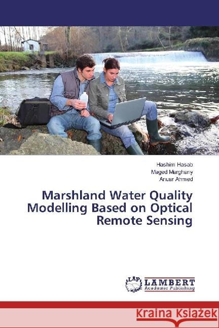 Marshland Water Quality Modelling Based on Optical Remote Sensing Hasab, Hashim; Marghany, Maged; Ahmed, Anuar 9783330037038