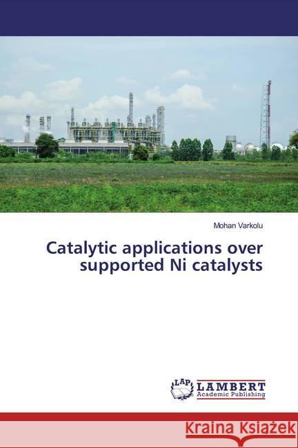 Catalytic applications over supported Ni catalysts Varkolu, Mohan 9783330038097