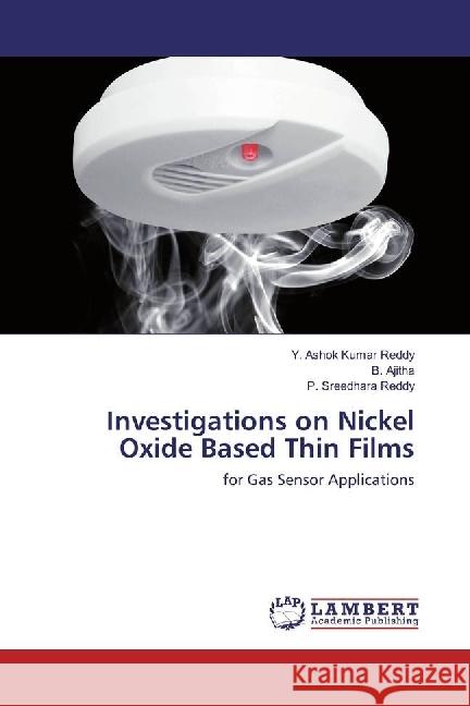 Investigations on Nickel Oxide Based Thin Films : for Gas Sensor Applications Reddy, Y. Ashok Kumar; Ajitha, B.; Reddy, P. Sreedhara 9783330038172 LAP Lambert Academic Publishing