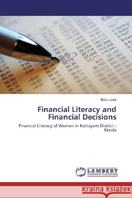 Financial Literacy and Financial Decisions : Financial Literacy of Women in Kottayam District - Kerala Jose, Babu 9783330038509