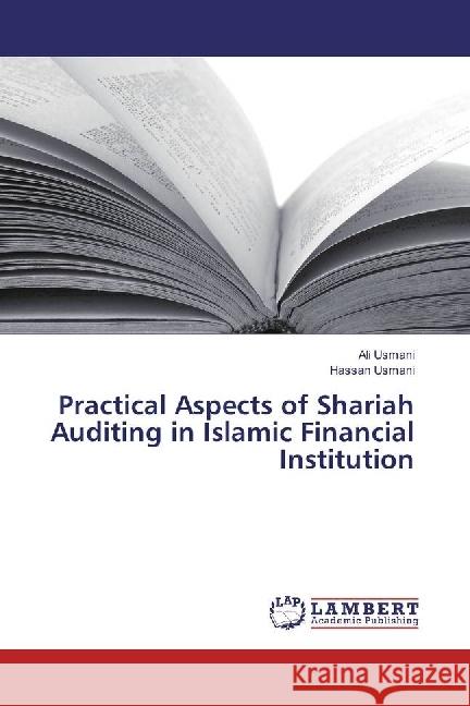 Practical Aspects of Shariah Auditing in Islamic Financial Institution Usmani, Ali; Usmani, Hassan 9783330038547 LAP Lambert Academic Publishing