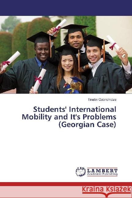 Students' International Mobility and It's Problems (Georgian Case) Gabrichidze, Tinatin 9783330039438 LAP Lambert Academic Publishing