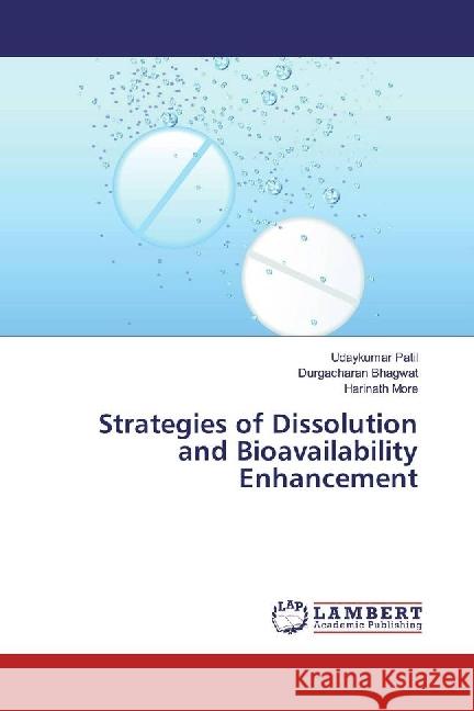 Strategies of Dissolution and Bioavailability Enhancement Patil, Udaykumar; Bhagwat, Durgacharan; More, Harinath 9783330039605 LAP Lambert Academic Publishing