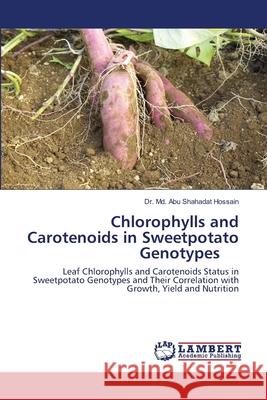 Chlorophylls and Carotenoids in Sweetpotato Genotypes Dr MD Abu Shahadat Hossain 9783330039711