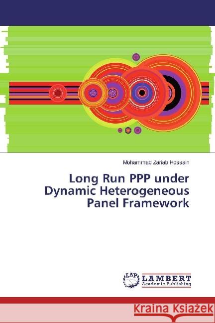 Long Run PPP under Dynamic Heterogeneous Panel Framework Hossain, Mohammad Zariab 9783330039896