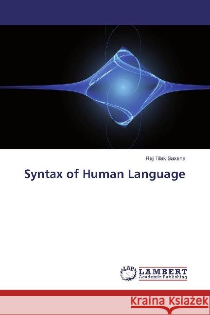 Syntax of Human Language Saxena, Raj Tilak 9783330040120 LAP Lambert Academic Publishing