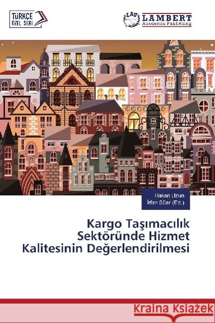 Kargo Tasimacilik Sektöründe Hizmet Kalitesinin Deðerlendirilmesi Uzun, Hakan 9783330040823 LAP Lambert Academic Publishing