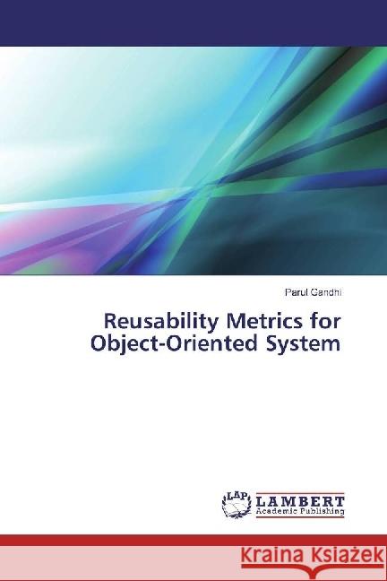 Reusability Metrics for Object-Oriented System Gandhi, Parul 9783330041073