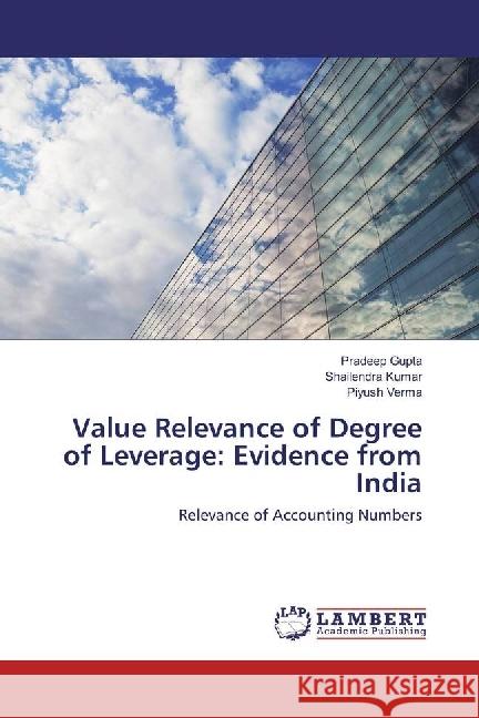 Value Relevance of Degree of Leverage: Evidence from India : Relevance of Accounting Numbers Gupta, Pradeep; Kumar, Shailendra; Verma, Piyush 9783330041332 LAP Lambert Academic Publishing