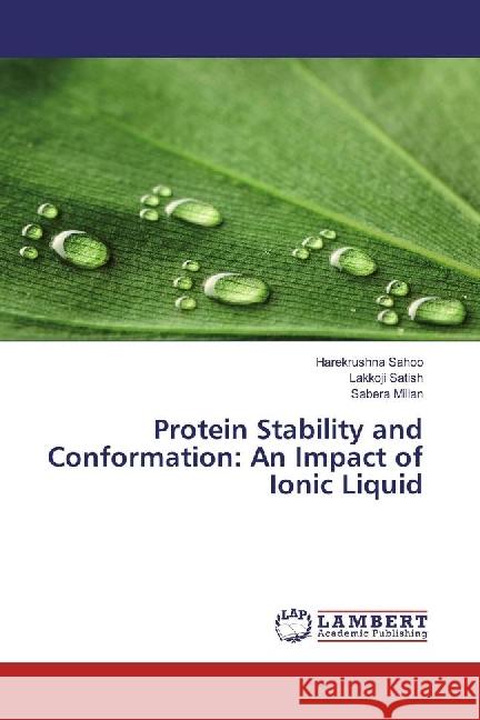 Protein Stability and Conformation: An Impact of Ionic Liquid Sahoo, Harekrushna; Satish, Lakkoji; Millan, Sabera 9783330041790