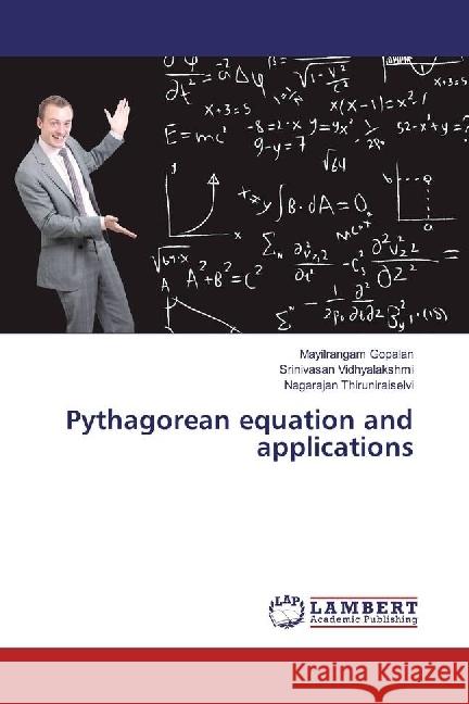 Pythagorean equation and applications Gopalan, Mayilrangam; Vidhyalakshmi, Srinivasan; Thiruniraiselvi, Nagarajan 9783330042100