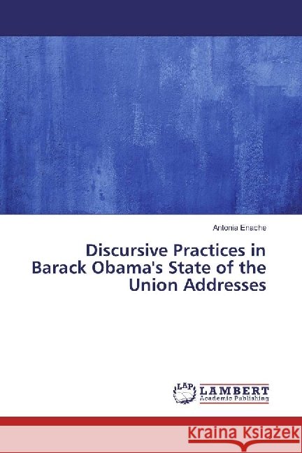 Discursive Practices in Barack Obama's State of the Union Addresses Enache, Antonia 9783330042421