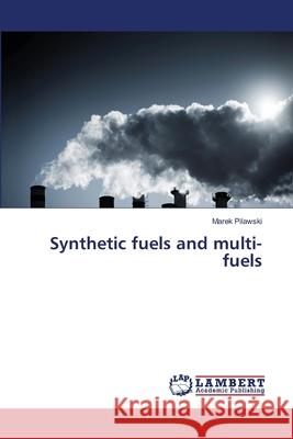 Synthetic fuels and multi-fuels Pilawski, Marek 9783330042469 LAP Lambert Academic Publishing