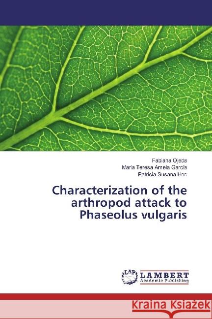 Characterization of the arthropod attack to Phaseolus vulgaris Ojeda, Fabiana; Amela García, María Teresa; Hoc, Patricia Susana 9783330042544