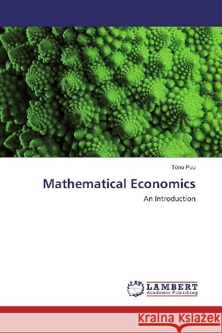 Mathematical Economics : An Introduction Puu, Tönu 9783330042858 LAP Lambert Academic Publishing