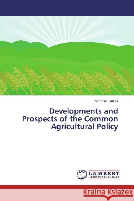 Developments and Prospects of the Common Agricultural Policy Baltas, Nicholas 9783330043824