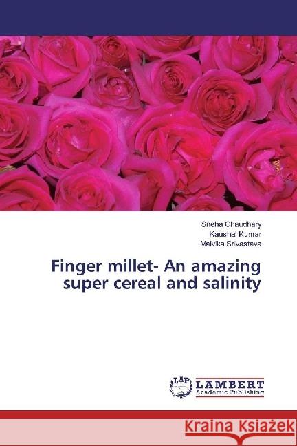 Finger millet- An amazing super cereal and salinity Chaudhary, Sneha; Kumar, Kaushal; Srivastava, Malvika 9783330043909