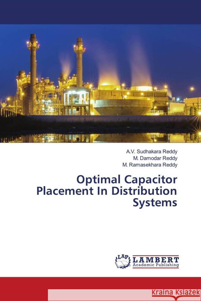 Optimal Capacitor Placement In Distribution Systems Reddy, A.V. Sudhakara, Reddy, M. Damodar, Reddy, M. Ramasekhara 9783330044142