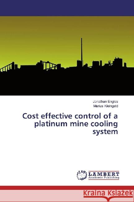 Cost effective control of a platinum mine cooling system Engles, Jonathan; Kleingeld, Marius 9783330044166