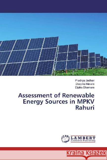 Assessment of Renewable Energy Sources in MPKV Rahuri Jadhav, Pradnya; Mavale, Deepika; Bhamare, Dipika 9783330044173