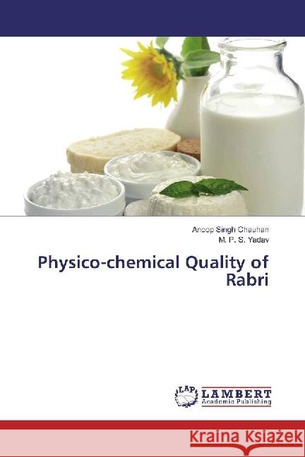 Physico-chemical Quality of Rabri Chauhan, Anoop Singh; Yadav, M. P. S. 9783330044456 LAP Lambert Academic Publishing