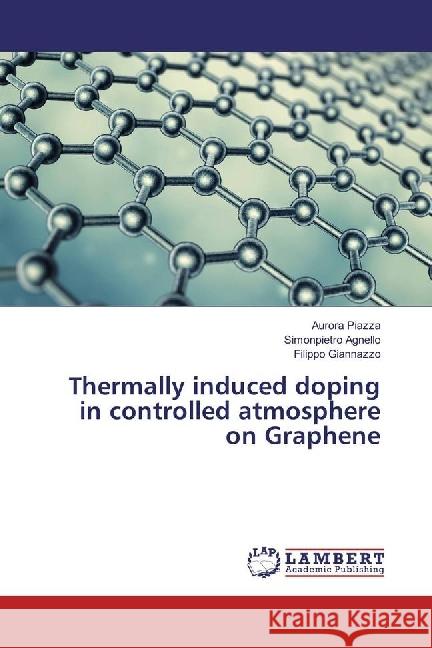 Thermally induced doping in controlled atmosphere on Graphene Piazza, Aurora; Agnello, Simonpietro; Giannazzo, Filippo 9783330044791