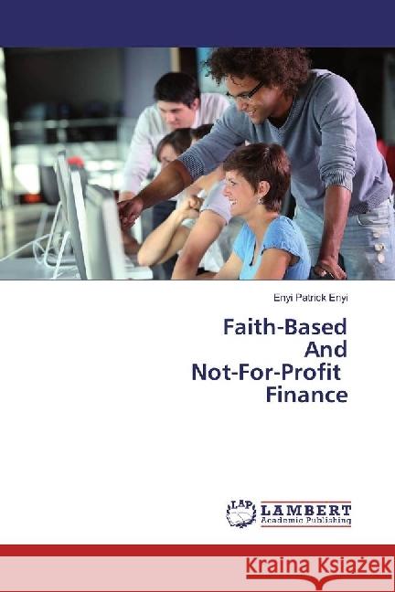 Faith-Based And Not-For-Profit Finance Enyi, Enyi Patrick 9783330045149