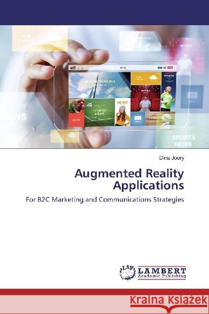 Augmented Reality Applications : For B2C Marketing and Communications Strategies Joory, Dina 9783330045477