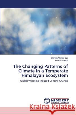 The Changing Patterns of Climate in a Temperate Himalayan Ecosystem Dar, Ishtiyak Ahmad 9783330045637