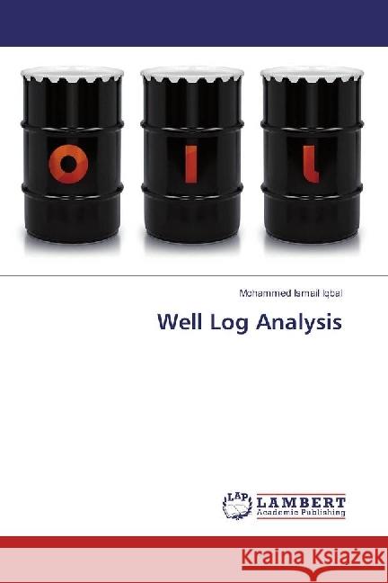 Well Log Analysis Ismail Iqbal, Mohammed 9783330045835 LAP Lambert Academic Publishing