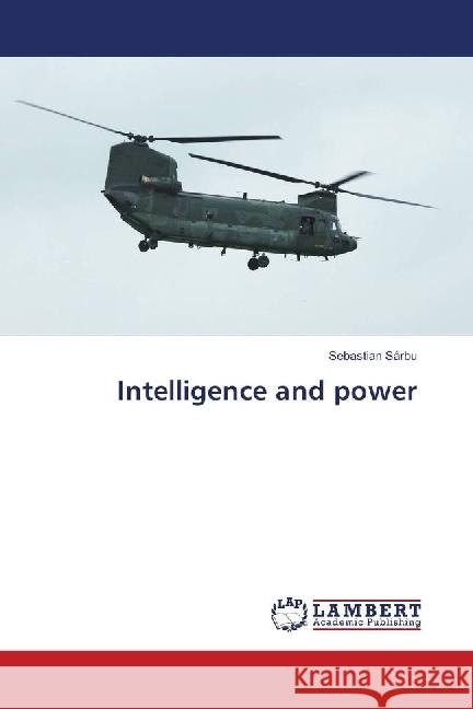Intelligence and power Sârbu, Sebastian 9783330046030 LAP Lambert Academic Publishing