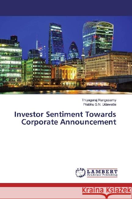 Investor Sentiment Towards Corporate Announcement Rangasamy, Thiyagaraj; Udawatte, Prabhu S.N. 9783330046498 LAP Lambert Academic Publishing