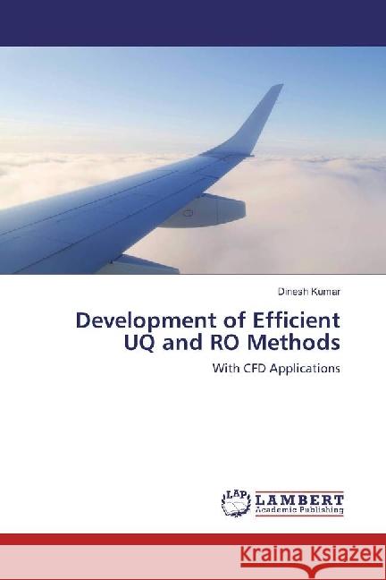 Development of Efficient UQ and RO Methods : With CFD Applications Kumar, Dinesh 9783330046559