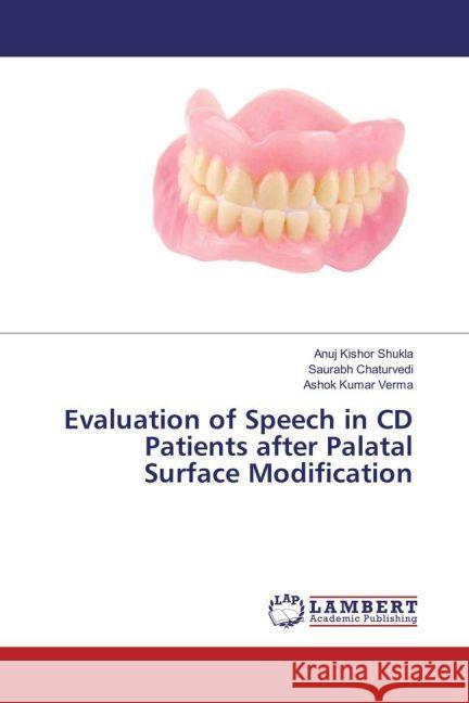 Evaluation of Speech in CD Patients after Palatal Surface Modification Shukla, Anuj Kishor; Chaturvedi, Saurabh; Verma, Ashok Kumar 9783330046641