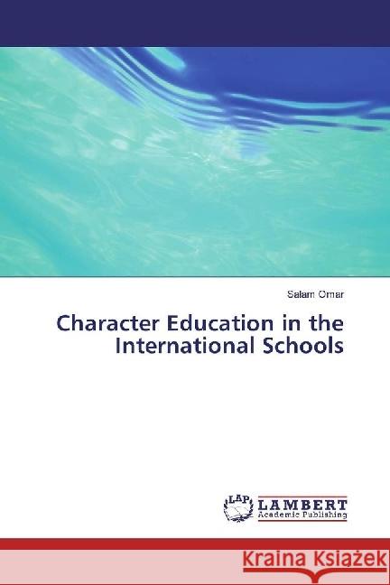 Character Education in the International Schools Omar, Salam 9783330047099