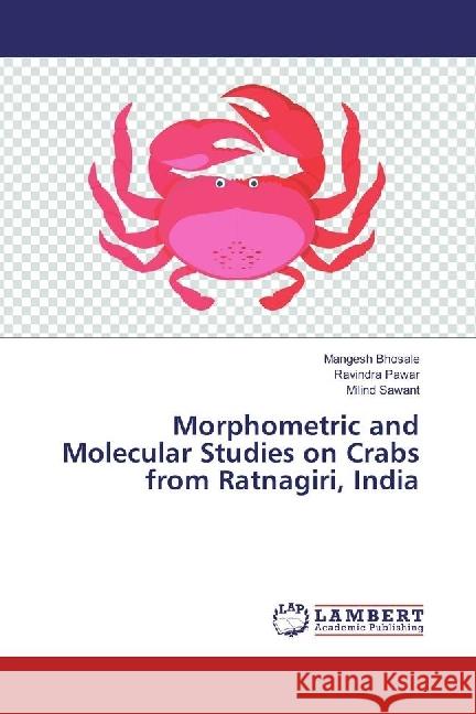 Morphometric and Molecular Studies on Crabs from Ratnagiri, India Bhosale, Mangesh; Pawar, Ravindra; Sawant, Milind 9783330047334