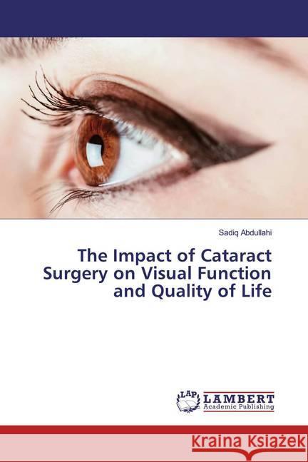 The Impact of Cataract Surgery on Visual Function and Quality of Life Abdullahi, Sadiq 9783330047501 LAP Lambert Academic Publishing