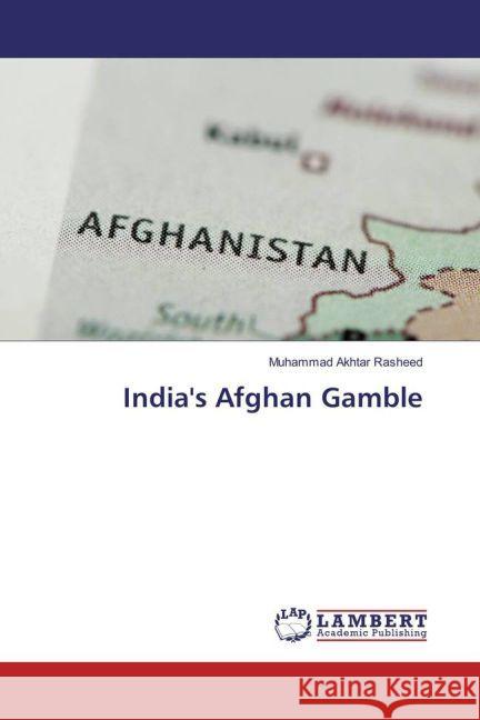 India's Afghan Gamble Akhtar Rasheed, Muhammad 9783330047617